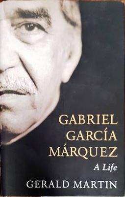 Gabriel Garcia Marquez: A Life
