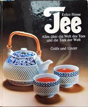 Tee. Alles über die Welt des Tees und die Tees der Welt
