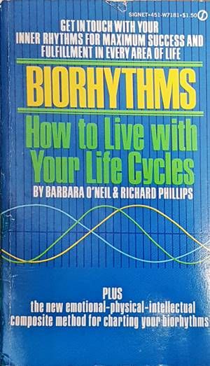 Biorhythms. How to Live with Your Life Cycles Biorhythms. How to Live with Your Life Cycles