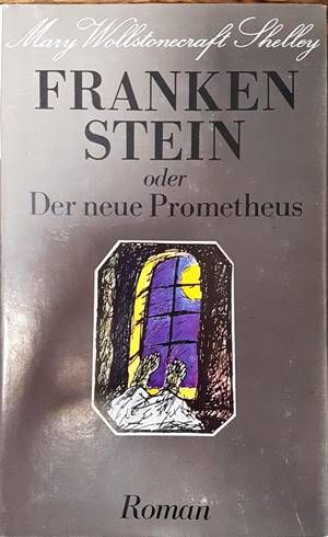 Frankenstein oder Der neue Prometeus