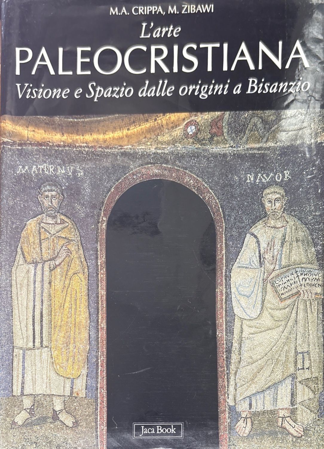 L&#39;arte paleocristiana. VISIONE E SPAZIO DALLE ORIGINI A BISANZIO
