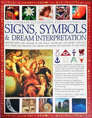 The Ultimate Illustrated Encyclopedia of Signs, Symbols &amp;amp; Dream Interpretation