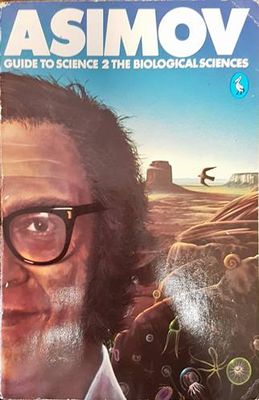 Asimov&#39;s Guide to Science. Volume 2 The Biological Sciences