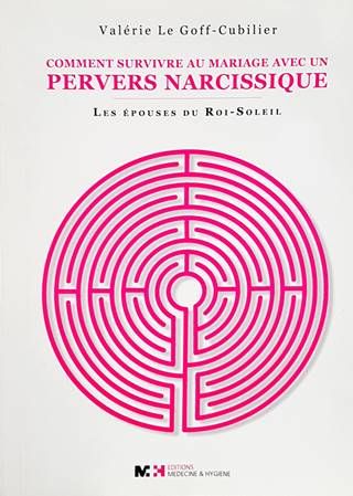 Comment survivre au mariage avec un pervers narcissique, les épouses du roi-soleil
