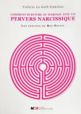 Comment survivre au mariage avec un pervers narcissique, les épouses du roi-soleil
