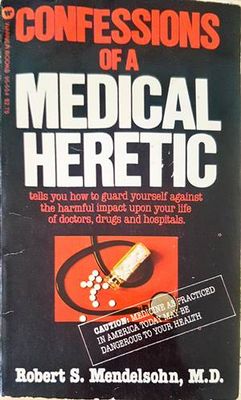Confessions of a Medical Heretic