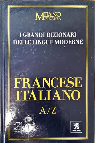 I Grandi Dizionari delle Lingue Moderne. Volume 11. Francese / Italiano A/Z I Grandi Dizionari delle Lingue Moderne. Volume 11. Francese / Italiano A/Z