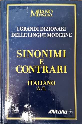 I Grandi Dizionari delle Lingue Moderne. Volume 7. Sinonimi e Contrari Italiano A/L