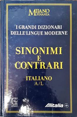 I Grandi Dizionari delle Lingue Moderne. Volume 7. Sinonimi e Contrari Italiano A/L