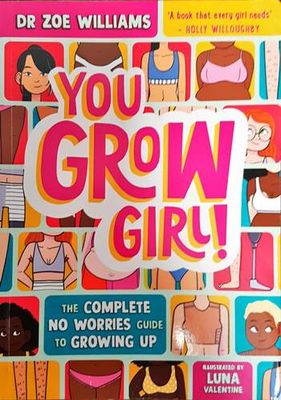 You Grow Girl!: The Complete No Worries Guide to Growing Up