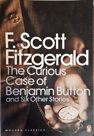 The Curious Case of Benjamin Button and Six Other Stories