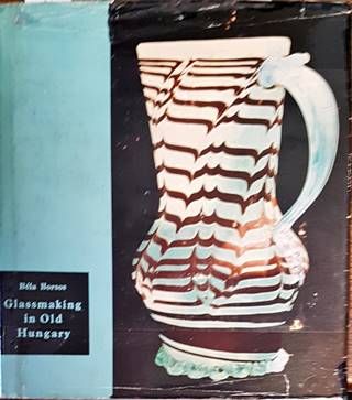 Glassmaking in Old Hungary