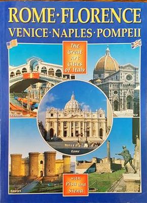 Rome. Florence, Venice, Naples, Pompeii. The great art cities of Italy