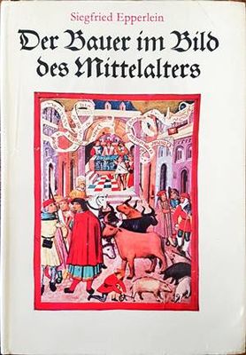 Der Bauer im Bild des Mittelalters