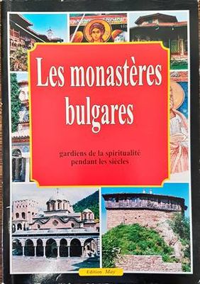 Les monasteres bulgares - gardiens de la spiritualite pendant les siecles