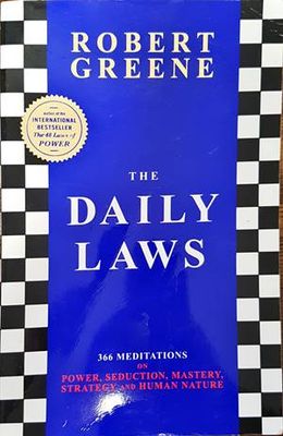 The Daily Laws. 366 Meditations on Power, Seduction, Mastery, Strategy and Human Nature