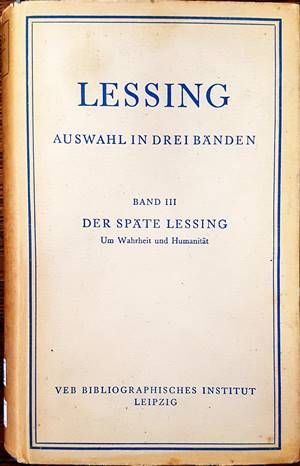 Auswahl in drej Baenden. Band III. Der Spaete Lessing un Wahrheit und Humanitaet Auswahl in drej Baenden. Band III. Der Spaete Lessing un Wahrheit und Humanitaet