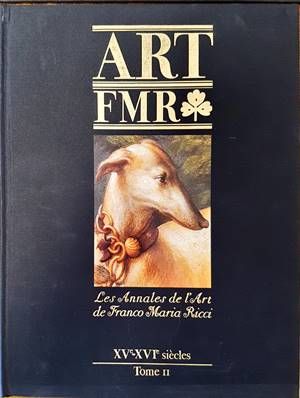 Art FMR. Les Annales de l'Art de Franco Maria Ricci. XV-XVIe siecleс. Tome II Art FMR. Les Annales de l'Art de Franco Maria Ricci. XV-XVIe siecleс. Tome II