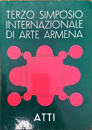 Terzo Simposio Internazionale di Arte Armena Terzo Simposio Internazionale di Arte Armena