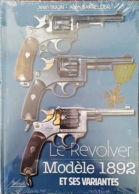 Le Revolver. Modele 1892 et ses variantes