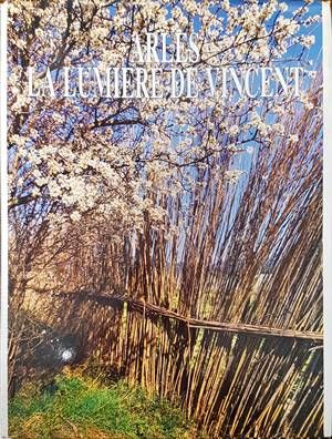 Arles la Lumiere de Vincent