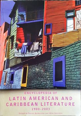 Encyclopedia of Latin American and Carribean Literature 1900- 2003