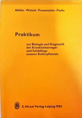 Praktikum zur Biologie und Diagnostik der Krankheitserreger und Schaedlige unseres Kulturpflanzen