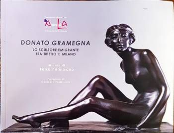Donato Gramegna. Lo scultore emigrante tra bitetto e Milano