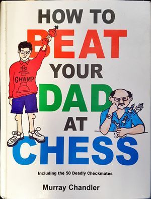 How to Beat Your Dad at Chess