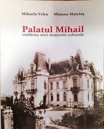 Palatul Mihail- emblema unei mosteniri culturale