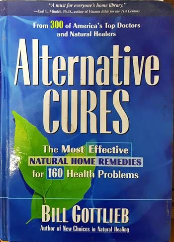 Alternative cures. The most effective natural home remedies for 160 health problems