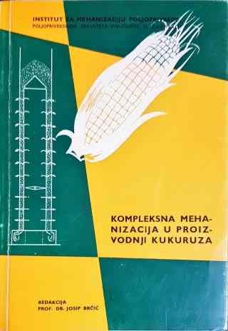 Кompleksna mehanizacija u proizvodnji kukuruza Кompleksna mehanizacija u proizvodnji kukuruza