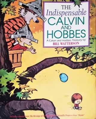 The Indispensable Calvin and Hobbes: A Calvin and Hobbes Treasury