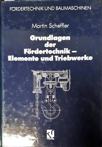 Grundlagen der Fördertechnik - Elemente und Triedwerke Grundlagen der Fördertechnik - Elemente und Triedwerke