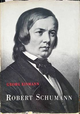 ROBERT SCHUMANN: Eine Biographie in Wort und Bild