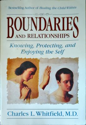 Boundaries and Relationships: Knowing, Protecting and Enjoying the Self