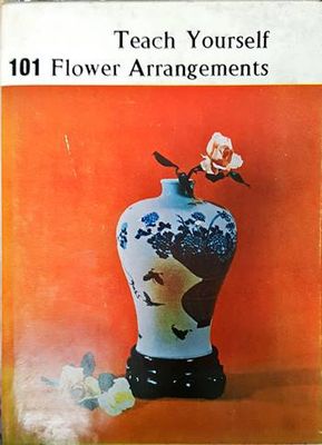 Teach yourself 101 flower arrangements