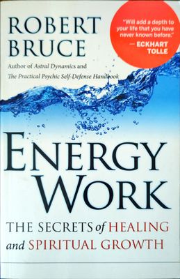 Energy Work: The Secrets of Healing and Spiritual Growth