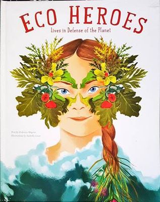 Eco Heroes: Lives in Defense of the Planet