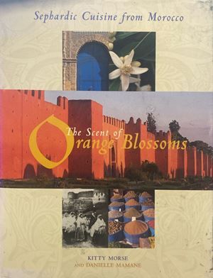 The Scent of Orange Blossoms: Sephardic Cuisine from Morocco