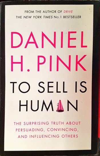 To Sell Is Human: The Surprising Truth About Moving Others