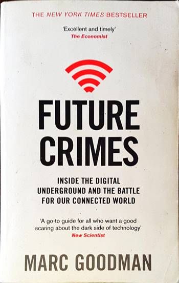 Future Crimes: Inside the Digital Underground and the Battle for Our Connected World Future Crimes: Inside the Digital Underground and the Battle for Our Connected World