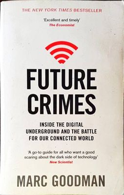 Future Crimes: Inside the Digital Underground and the Battle for Our Connected World