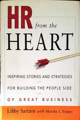 HR from the Heart: Inspiring Stories and Strategies for Building the People Side of Great Business