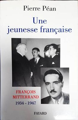Une jeunesse française: François Mitterrand, 1934-1947