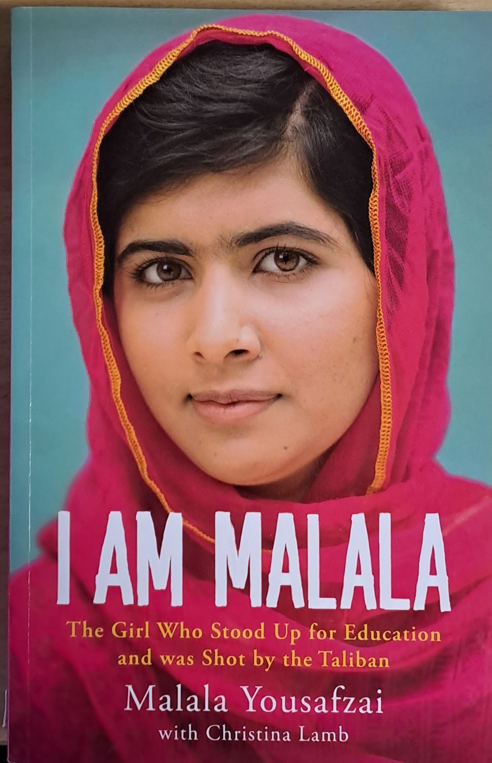 I Am Malala. The Girl Who Stood Up for Education and was Shot by the Taliban