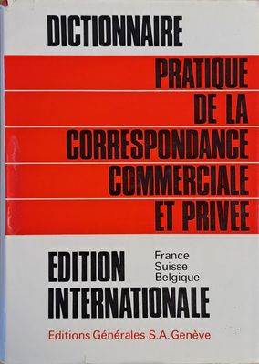 Dictionnaire Pratique De La Correspondance Commerciale Et Privee