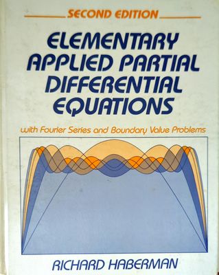 Elementary Applied Partial Differential Equations: With Fourier Series and Boundary Value Problems. Second Edition