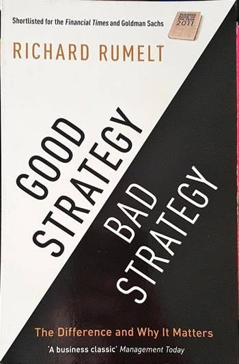 Good Strategy Bad Strategy: The Difference and Why It Matters
