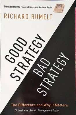 Good Strategy Bad Strategy: The Difference and Why It Matters